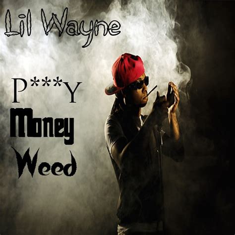 pussy money weed lil wayne|The Meaning Behind The Song: Pussy Money Weed by Lil Wayne.